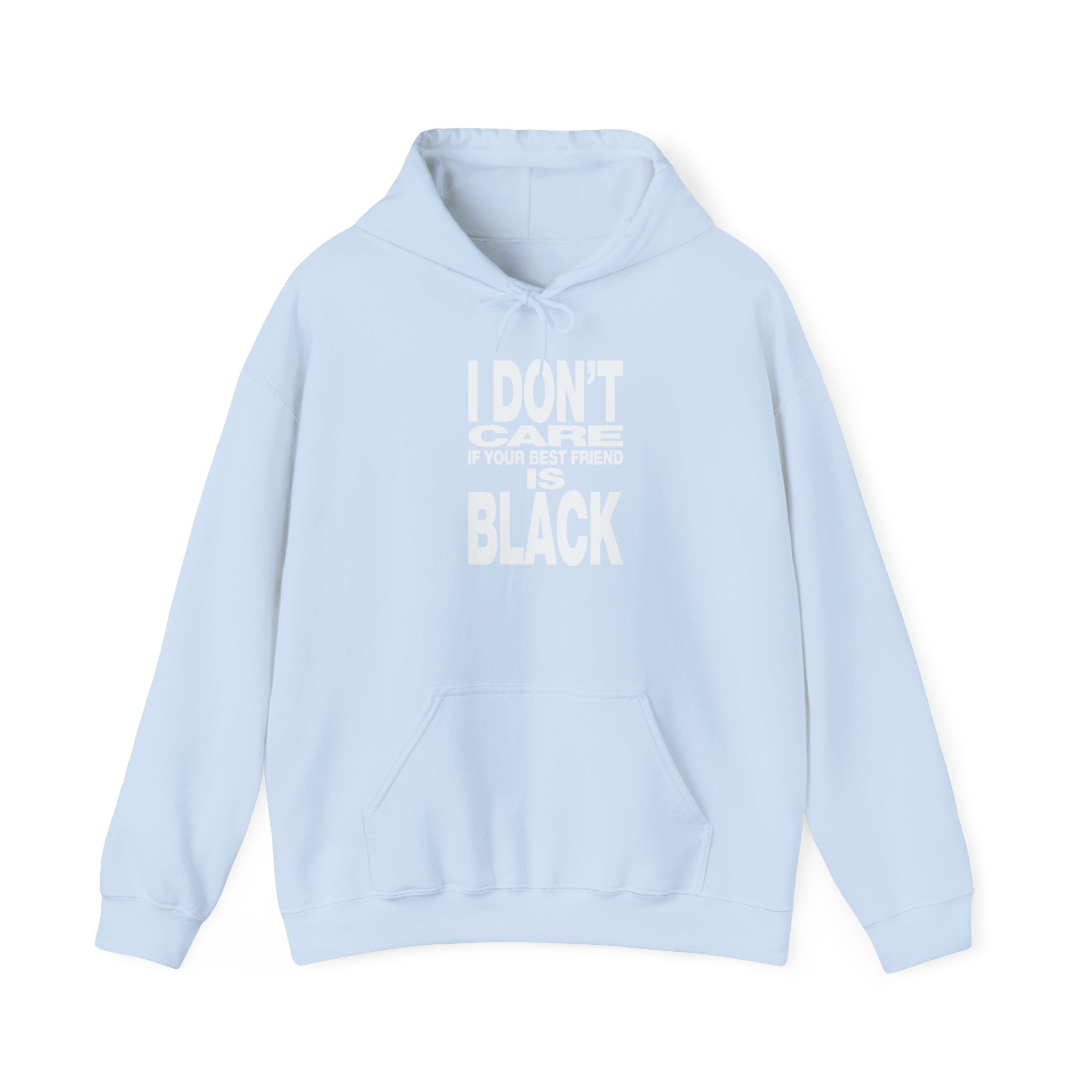 I Don't Care if Your Best Friend is Black Hoodie