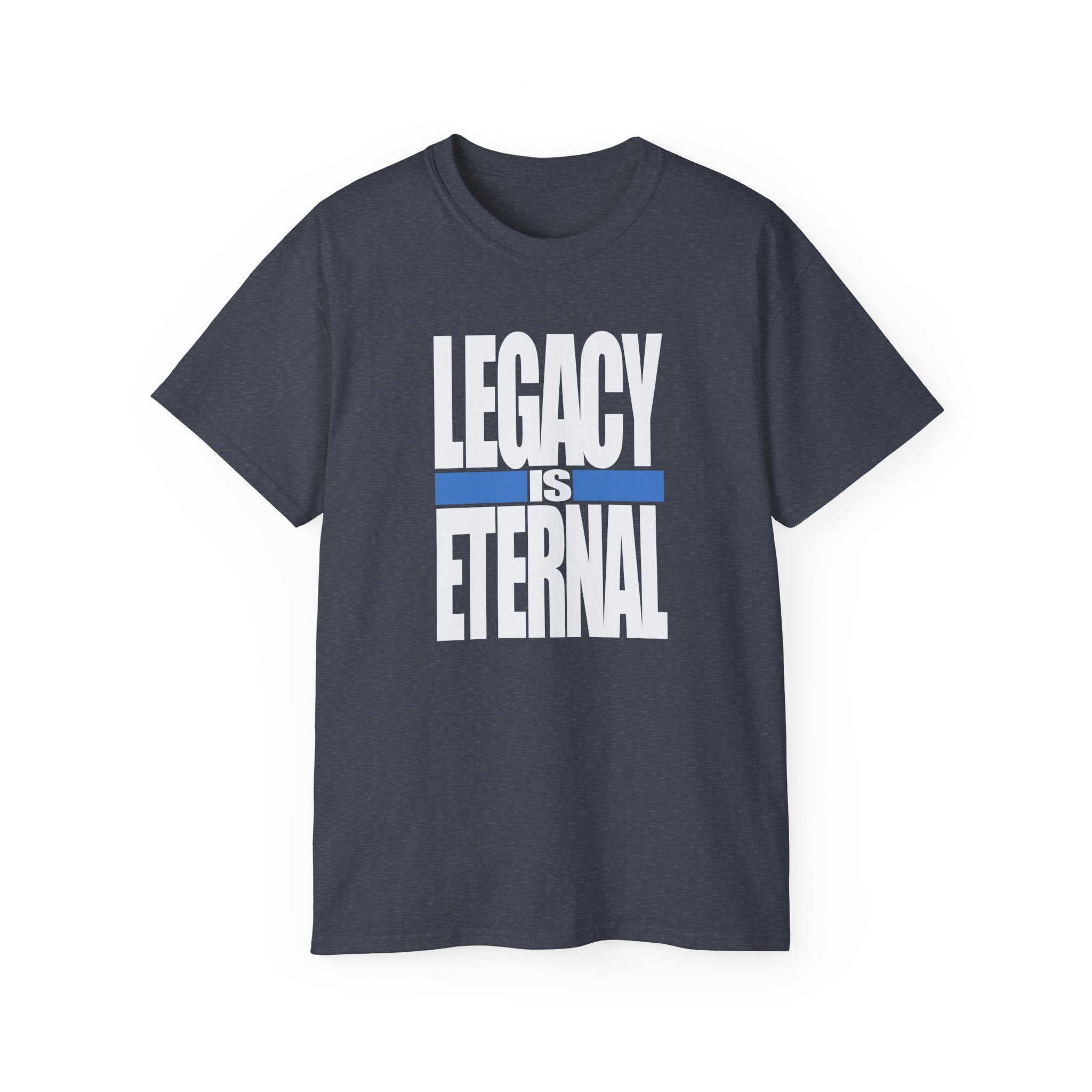 Legacy is Eternal T-Shirt