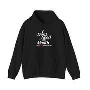 I Don't Need a Month Hoodie