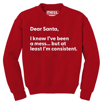 Dear Santa, I know I have been a MESS...