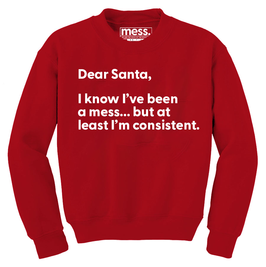 Dear Santa, I know I have been a MESS... - Cotton Crew Neck