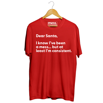 Dear Santa, I know I have been a MESS...