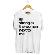 As strong as the woman next to me - Cotton Crew Neck